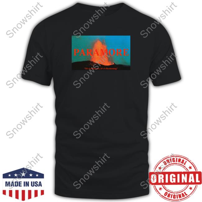 Paramore Volcano Unif It's A Pleasure It's A Reckoning T Shirts