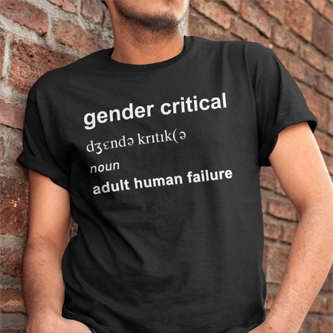 Gender Critical Noun Adult Human Failure T Shirt LGBWithTheT AdultHumanFailure