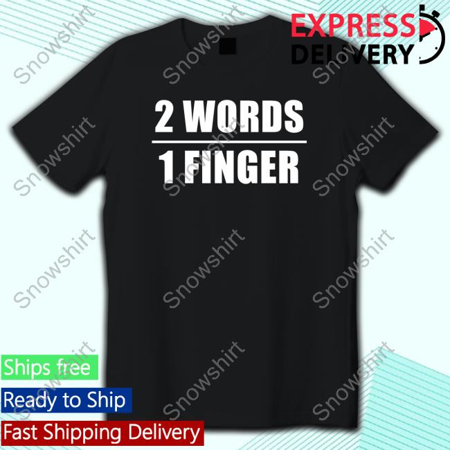 2 Words 1 Finger Tee Shirt