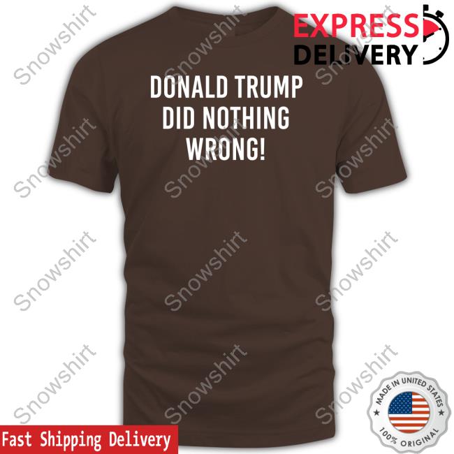Donald Trump Did Nothing Wrong T Shirts Roger Stone Rogerjstonejr Official Donald Trump Did Nothing Wrong T-Shirt