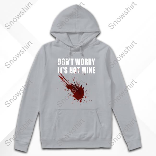 Don't Worry It's Not Mine T-Shirt