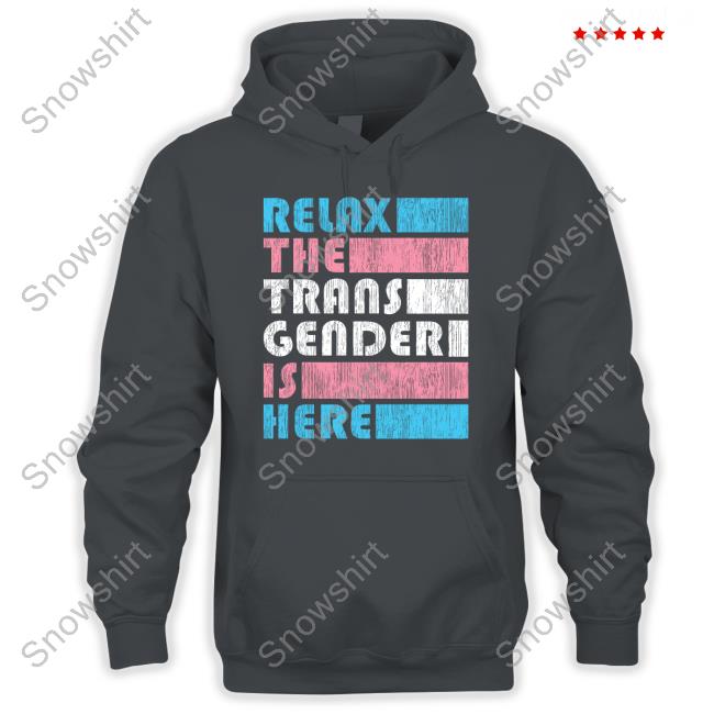 Relax The Trans Gender Is Here TShirts Relax The Trans Gender Is Here Hooded Sweatshirt Kimberly Amy