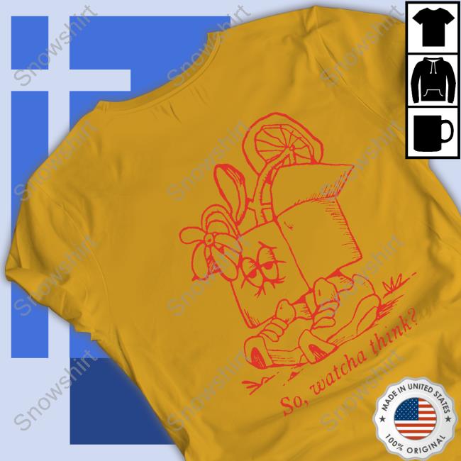 So Watcha Think Shirts So Watcha Think T-Shirt