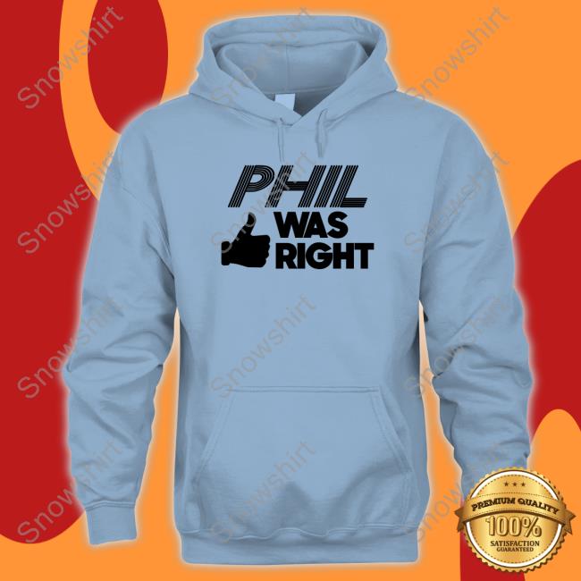 Phil Was Right White Hooded Sweatshirt Phil Was Right White Hoodie