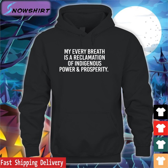 My Every Breath Is A Reclamation Of Power & Prosperity Shirt Funny Thrive Unltd Merch Drblackdeer
