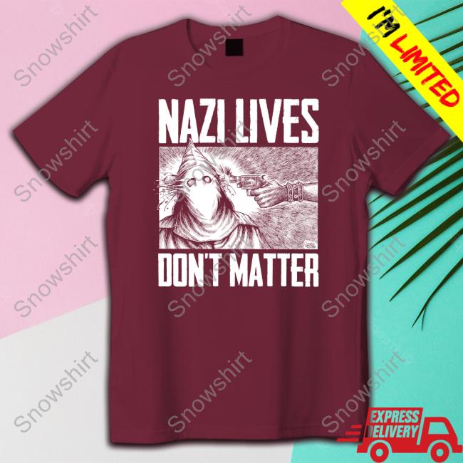 Official Punk With A Camera Merch Nazi Lives Don't Matter Shirt Official Nazi Lives Don't Matter Shirts
