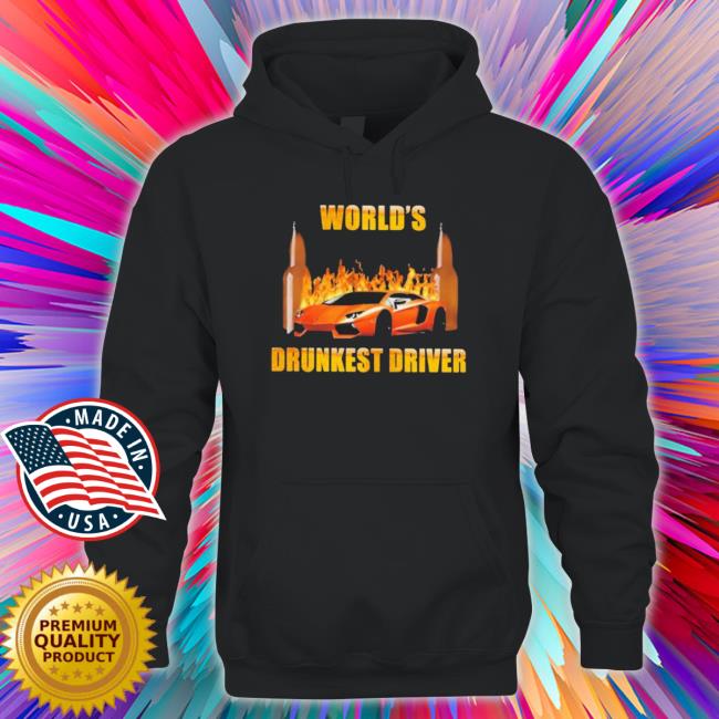 Official Nsfwcloth World’S Drunkest Driver T-Shirt Official Nsfwcloth World’S Drunkest Driver Shirts