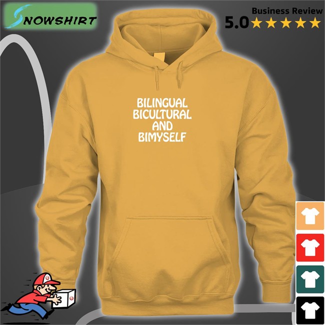 Bilingual Bicultural And Bimyself Hoodie Shirtsthtgohard Bilingual Bicultural And Bimyself Tee Shirt Shirts That Go Hard