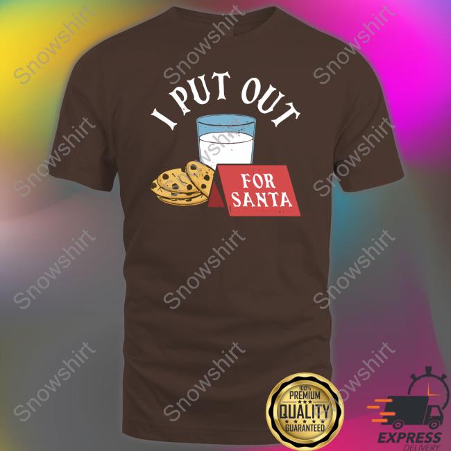 I Put Out For Santa T-Shirt M00nshot Merch Christy Dejonker Twinautismmom Official I Put Out For Santa Tee