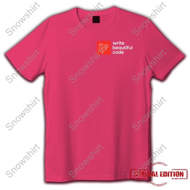 Official Laravel Merch Write Beautiful Code Hoodie Taylor Otwell Laravel Merch Write Beautiful Code Tee Shirt Taylor Otwell