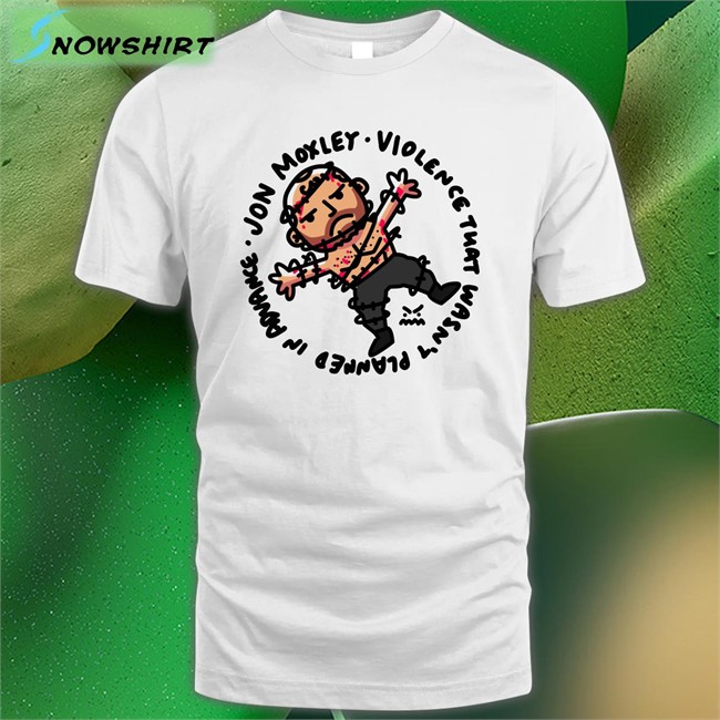 Ofooro Jon Moxley Violence That Wasn't Planned In Advance Edition Limited Tee Shirts Johnjfreeze