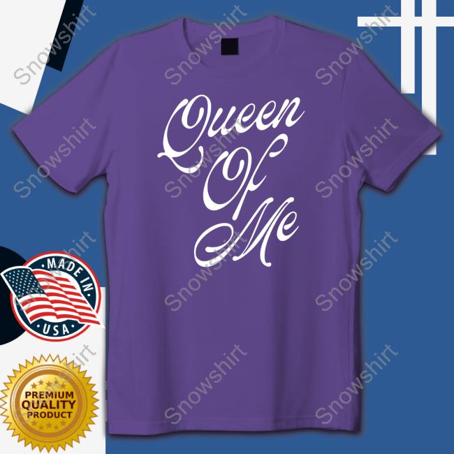 Queen Of Me Script Hoodie Queen Of Me Script T Shirt