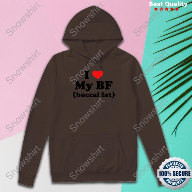 I Love My Bf (Buccal Fat) Hoodie Thegoodshirts Merch
