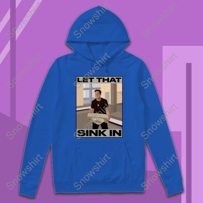 Elon Musk Let That Sink In Long Sleeve T Shirt Elon Musk Let That Sink In Shirts