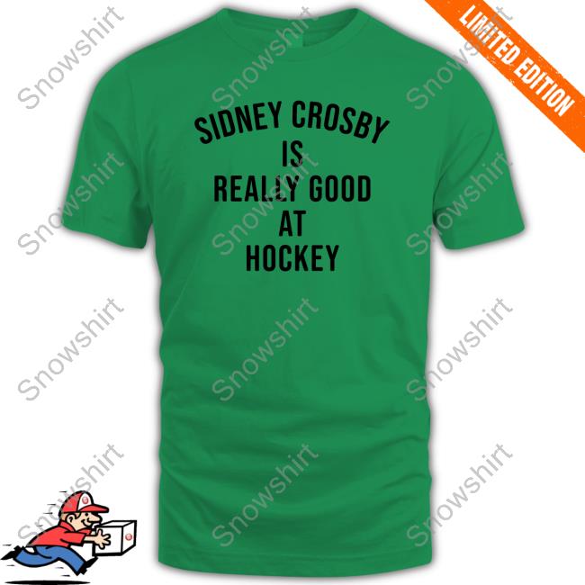 Sidney Crosby Is Really Good At Hockey T-Shirt Sidney Crosby Is Really Good At Hockey Tee Shirt