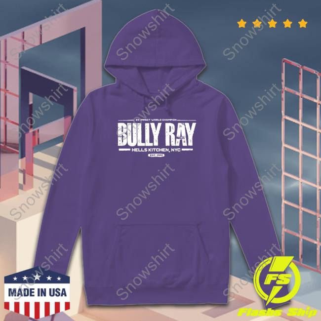 2X Impact World Champion Bully Ray Hells Kitchen Nyc Est 1991 Tee Shirts