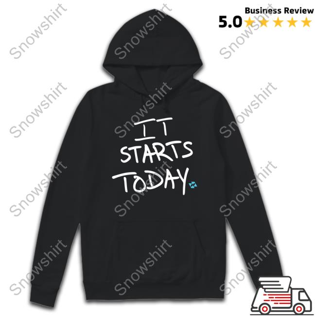 It Starts Today T Shirt