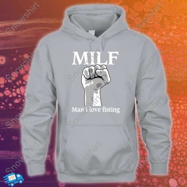 Shirts That Go Hard Milf Man I Love Fisting Long Sleeve Thegoodshirts Shirts That Go Hard Milf Man I Love Fisting Tank Thegoodshirts