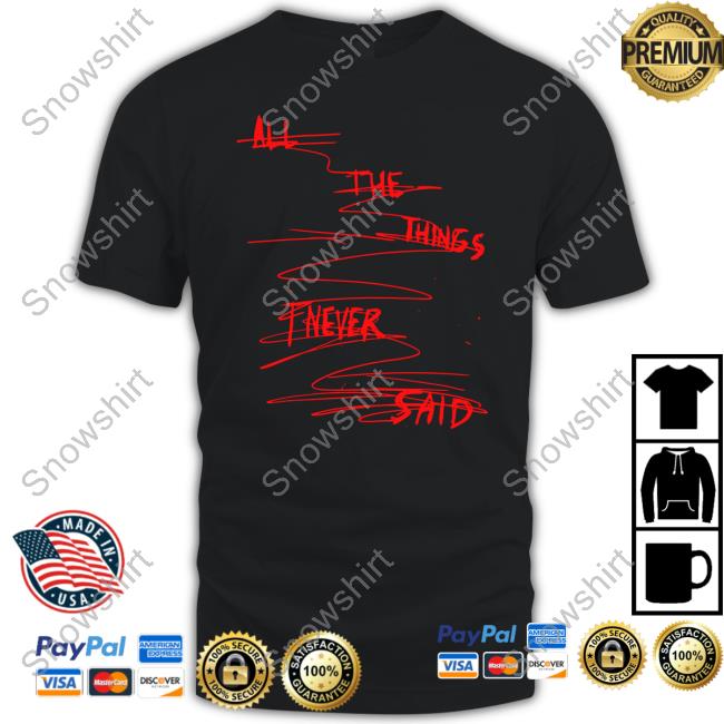 Official All The Things I Never Said T Shirt