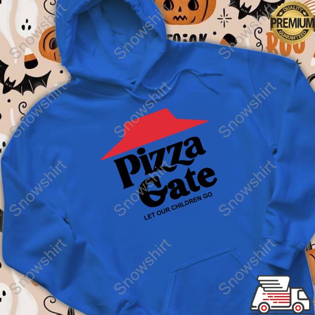 Pizza Gate (Let Our Children Go) Shirt Shirts That Go Hard Pizza Gate (Let Our Children Go) Sweatshirt