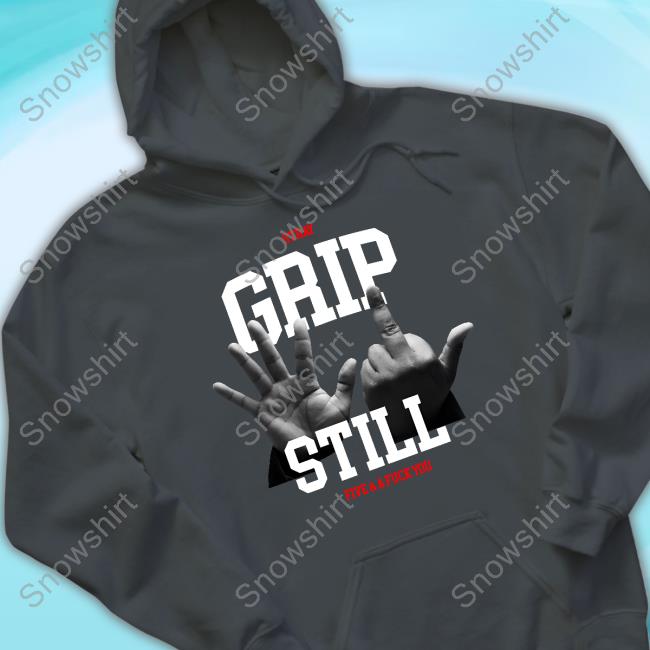 Official Grip Merch 5 & A Fuck You Tee Stray Grip Still Five & A Fuck You Hoodie