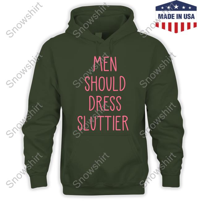 Official Men Should Dress Sluttier Shirts Official Some Gay Himbo Men Should Dress Sluttier T-Shirt Kwijibo418