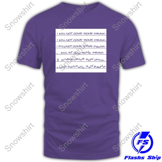 Official I Will Not Come Home Drunk T Shirts