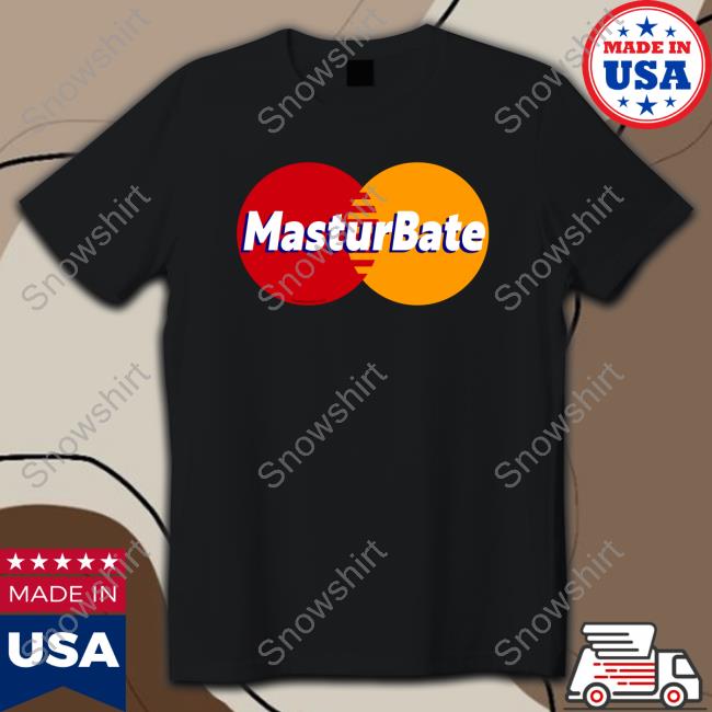 Masturbate Shirt