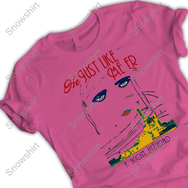 He Just Like Me Fr F Scott Fitzgerald Sweatshirt Shirtsthtgohard He Just Like Me Fr F Scott Fitzgerald Shirt Shirts That Go Hard