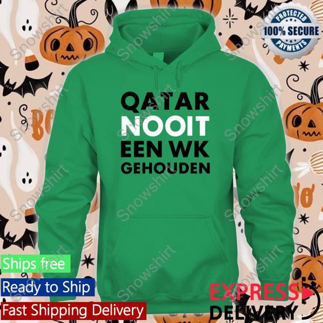 Official Hét Wk 2022 Qatar Nooit Een Wk Gehouden Shirt Long Sleeve Tee Qatar Nooit Een Wk Gehouden Shirt