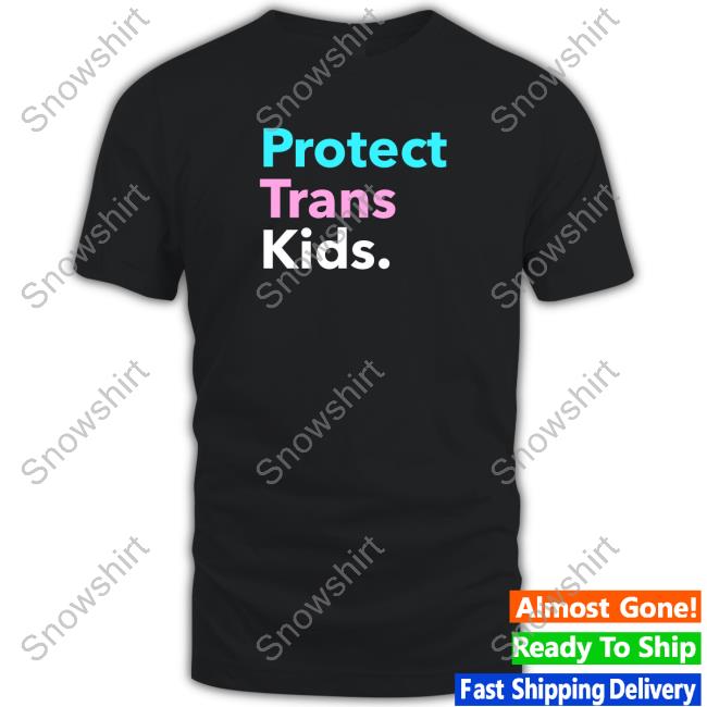 Protect Trans Kids Edition Limited TShirts