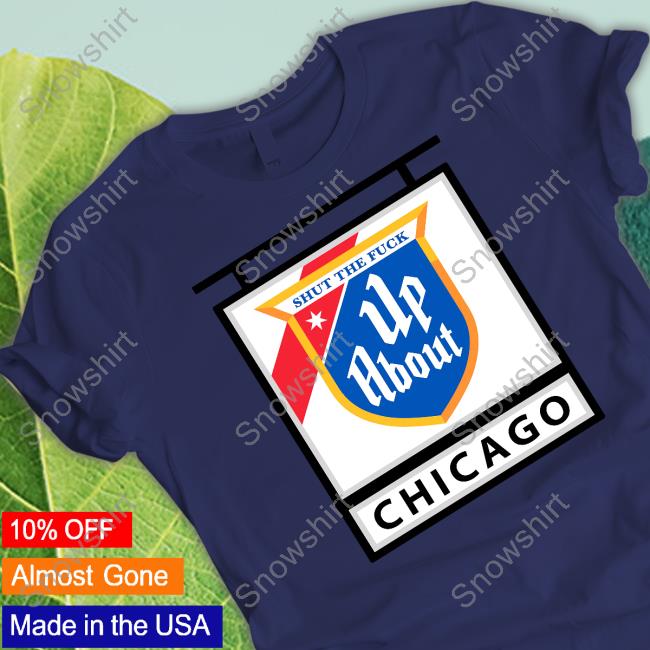 Harebrained Merch Stfu With Style Shut The Fuck Up About Chicago Shirts