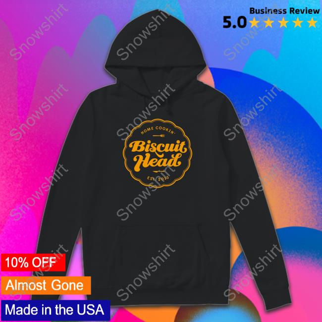 Biscuit Head Sweatshirt Official Home Cookin Biscuit Head Est 2013 Shirt