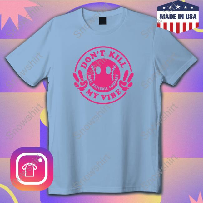 Official Rake Baseball Company Don't Kill My Vibe Shirt