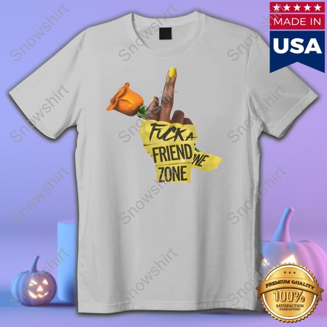 Fuck A Friend Zone Hooded Sweatshirt Fuck A Friend Zone Hoodie