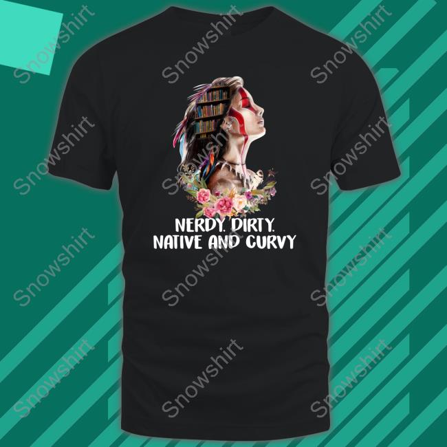Native American Nerdy Dirty Native And Curvy Long Sleeve Tee