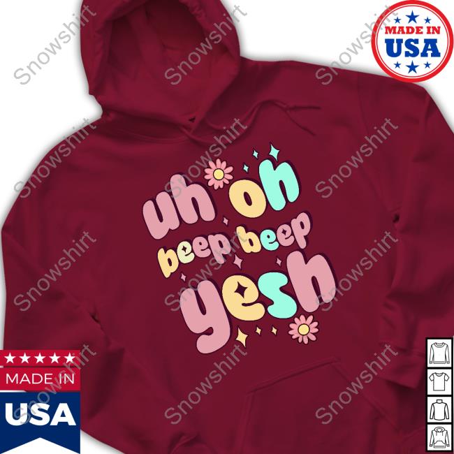 Official Fanjoy Merch Uh Oh Beep Beep Yesh Hoodie Official Fanjoy Merch Uh Oh Beep Beep Yesh Hoodie