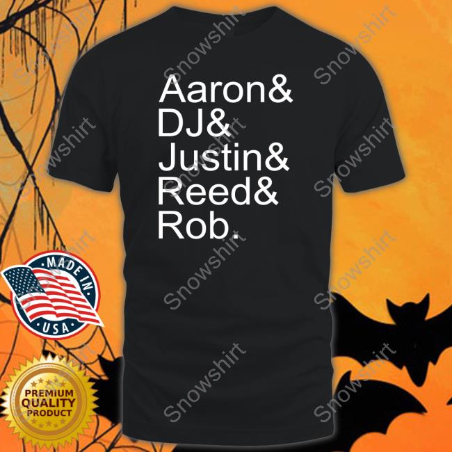 Official Aaron Dj Justin Reed Rob Shirt 2022