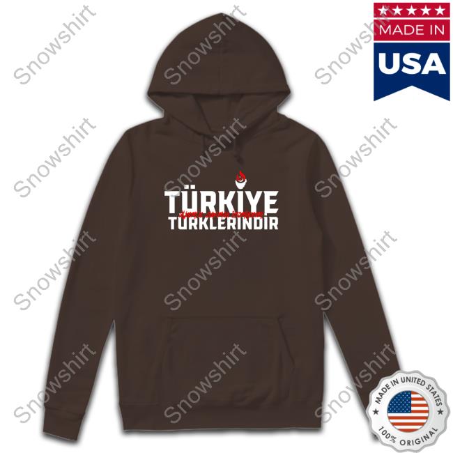 Ümit Özdağ Türkiye Türklerindir Türkiye Belongs To Turks T Shirt Türkiye Belongs To Turks Sweatshirt
