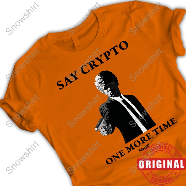 Cory Klippsten Say Crypto One More Time Bitcoin T-Shirt Fomo21 Merch