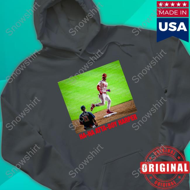 Official Aaron Nola Ha Ha Ha Atta-Boy Harper Tee Shirt Official Philadelphia Phillies Aaron Nola Ha Ha Ha Atta-Boy Harper Tee