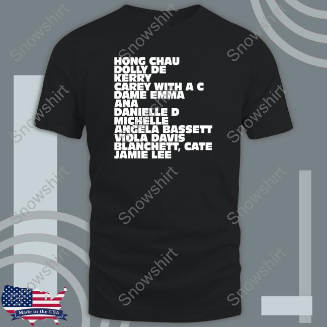 Ariana Debose Merch Hong Chau Dolly De Kerry Carey With A C Dame Emma Ana Danielle D Michelle Angela Bassett Viola Davis Blanchett Cate Jamie Lee Long Sleeve T Shirt