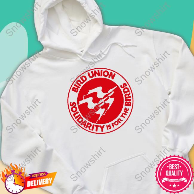 The Bird Union Bird Union Solidarity Is For The Birds Shirt