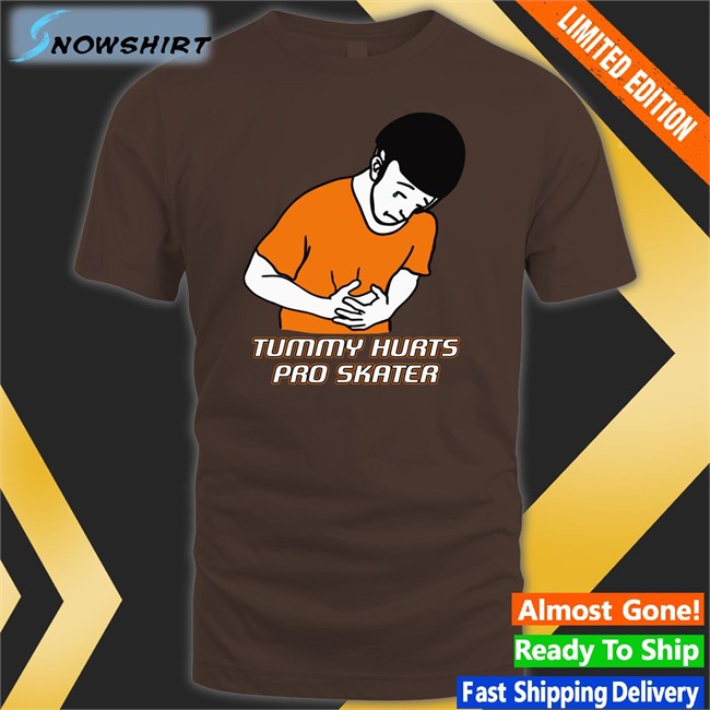 Shirts That Go Hard Tummy Hurts Pro Skater Shirt Tummy Hurts Pro Skater Shirt