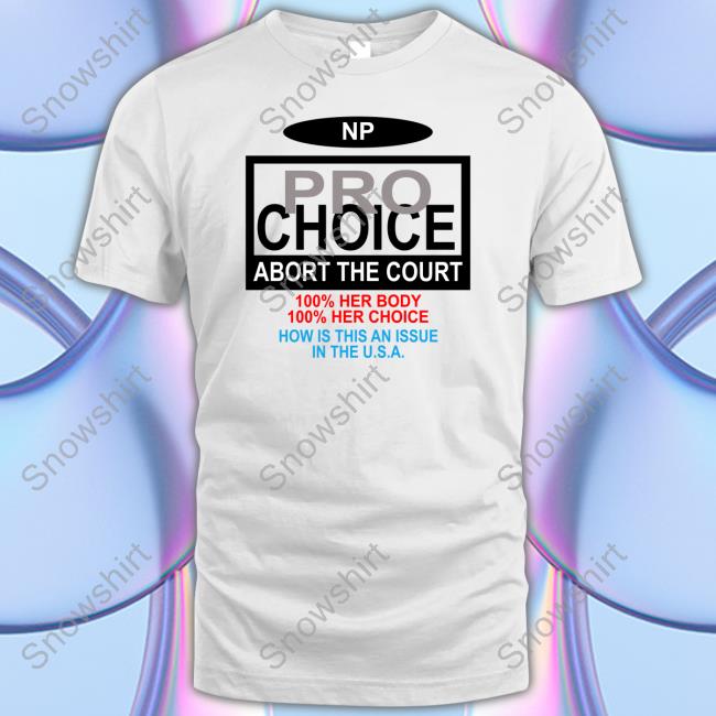 NP Pro Choice Abort The Court Tee