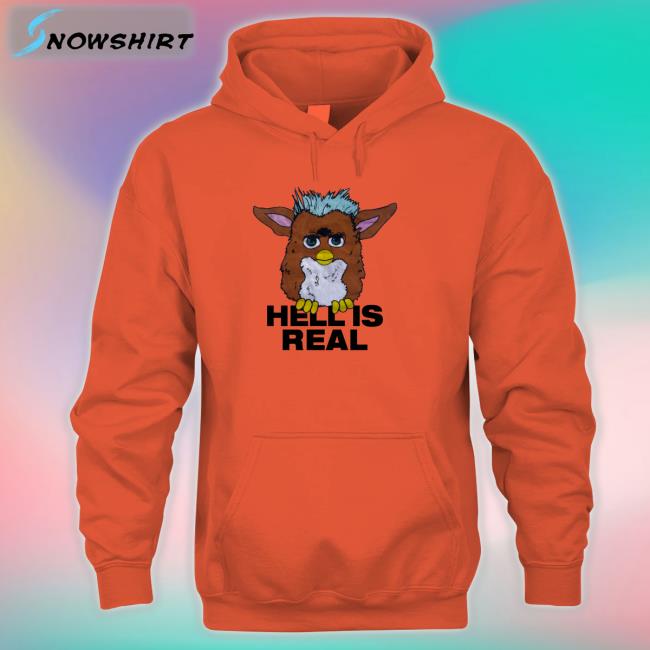 Shirts That Go Hard Hell Is Real Shirt Furby