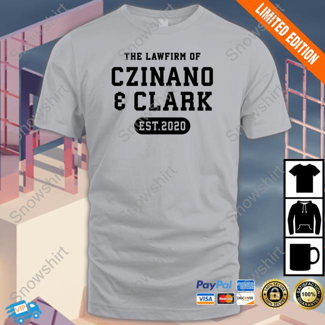 The Lawfirm Of Czinano And Clark T Shirt The Vinyl Studio Merch The Lawfirm Of Czinano And Clark Est 2020 Tee Shirt