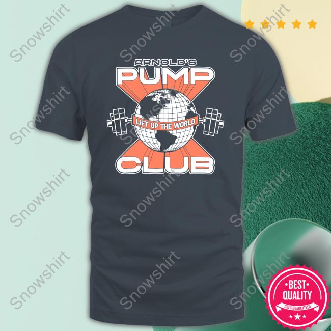 Official Arnold's Pump Club Lift Up The World Tee Arnold's Pump Club Lift Up The World Tee Shirt