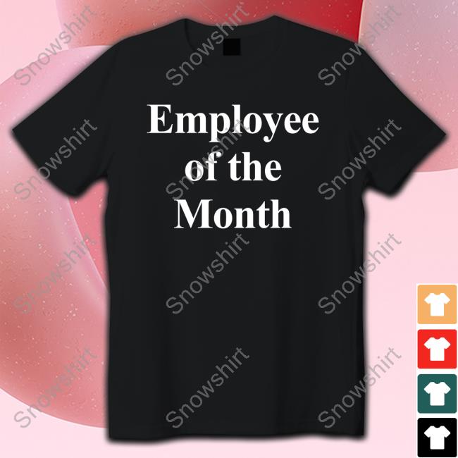 Employee Of The Month Tee Official Employee Of The T-Shirt