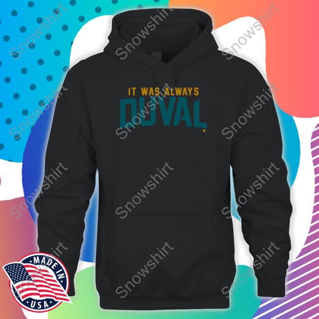 Breakingt Merch It Was Always Duval Crewneck Sweatshirt It Was Always Duval Shirts
